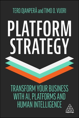 Platform Strategy: Transform Your Business with Ai, Platforms and Human Intelligence