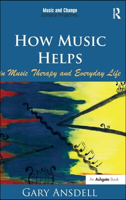 How Music Helps in Music Therapy and Everyday Life