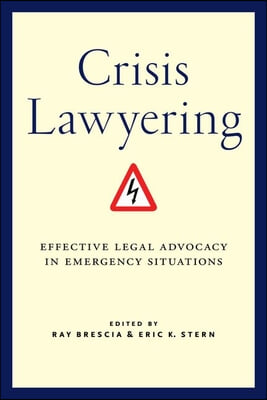 Crisis Lawyering: Effective Legal Advocacy in Emergency Situations