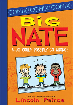 Big Nate: What Could Possibly Go Wrong?