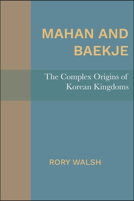 Mahan and Baekje: The Complex Origins of Korean Kingdoms