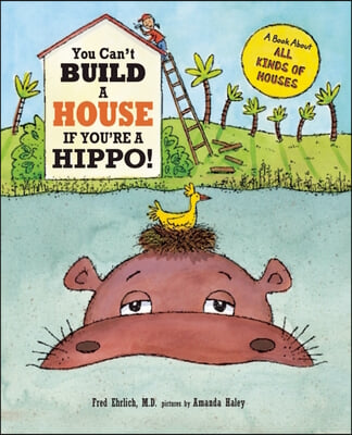 You Can&#39;t Build a House If You&#39;re a Hippo