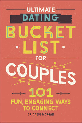 Couple&#39;s Bucket List: 101 Fun, Engaging Dating Ideas