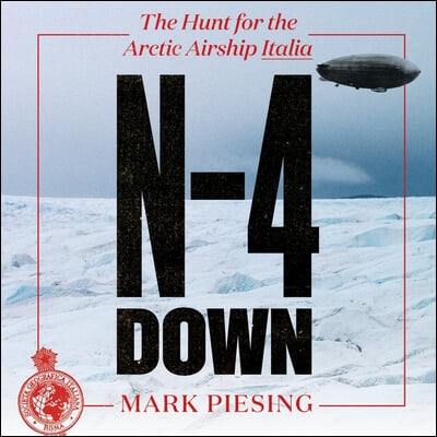 N-4 Down: The Hunt for the Arctic Airship Italia