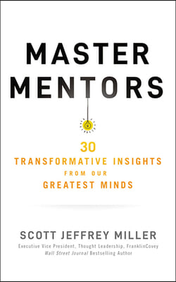 Master Mentors: 30 Transformative Insights from Our Greatest Minds