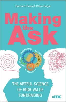 Making the Ask: The Artful Science of High-Value Fundraising