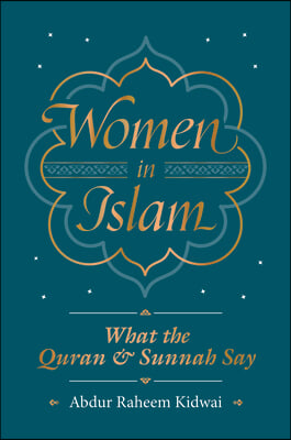 Women in Islam: What the Qur&#39;an and Sunnah Say