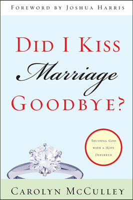 [중고-상] Did I Kiss Marriage Goodbye?: Trusting God with a Hope Deferred