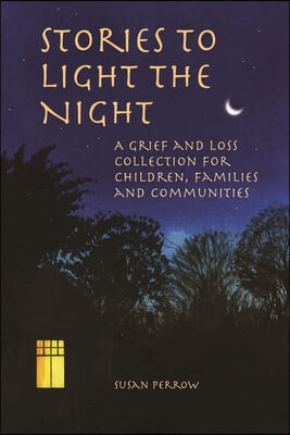 Stories to Light the Night: A Grief and Loss Collection for Children, Families, and Communities