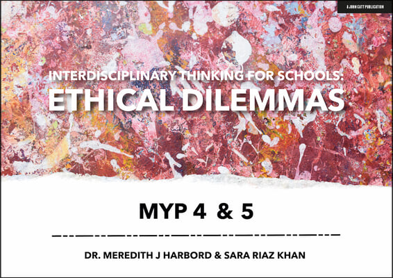 Interdisciplinary Thinking for Schools: Ethical Dilemmas Myp 4 &amp; 5