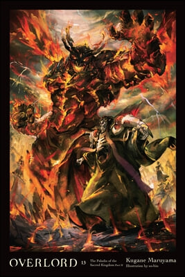 Overlord, Vol. 13 (Light Novel): The Paladin of the Sacred Kingdom Part II (Hardcover)