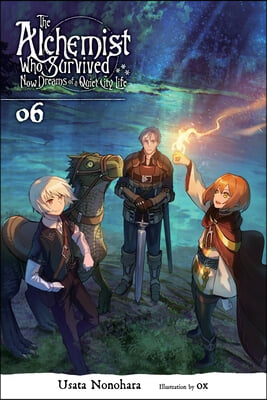 The Alchemist Who Survived Now Dreams of a Quiet City Life, Vol. 6 (Light Novel): Volume 6