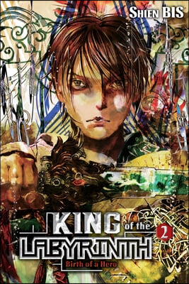 King of the Labyrinth, Vol. 2 (Light Novel): Birth of a Hero Volume 2