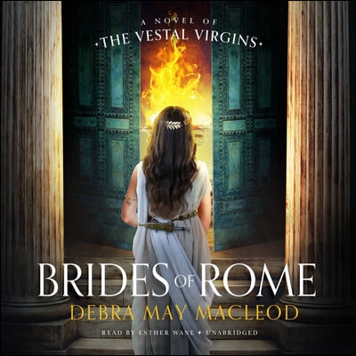 Brides of Rome Lib/E: A Novel of the Vestal Virgins