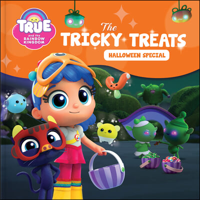 True and the Rainbow Kingdom: The Tricky Treats (Halloween Special): Includes a Halloween Mask!