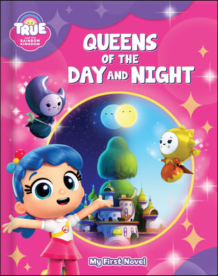 True and the Rainbow Kingdom: Queens of Day and Night