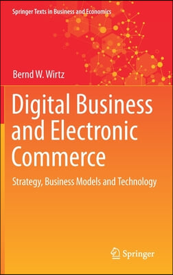 Digital Business and Electronic Commerce: Strategy, Business Models and Technology