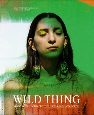 Wild Thing--The Swiss Fashion Scene