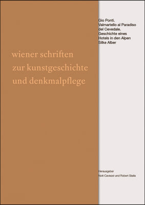 Gio Ponti: Valmartello Al Paradiso del Cevedale. Geschichte Eines Hotels in Den Alpen