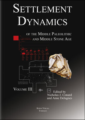 Settlement Dynamics of the Middle Paleolithic and Middle Stone Age: Volume III