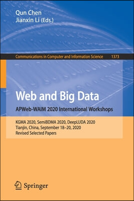 Web and Big Data. Apweb-Waim 2020 International Workshops: Kgma 2020, Semibdma 2020, Deepluda 2020, Tianjin, China, September 18-20, 2020, Revised Sel