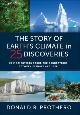 The Story of Earth's Climate in 25 Discoveries: How Scientists Found the Connections Between Climate and Life