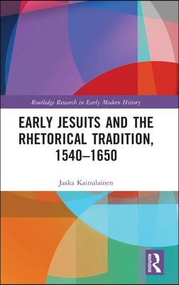 Early Jesuits and the Rhetorical Tradition