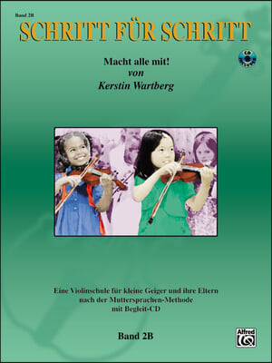 Step by Step 2b -- An Introduction to Successful Practice for Violin [Schritt Für Schritt]: Macht Alle Mit! (German Language Edition), Book & CD