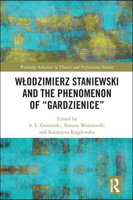 Włodzimierz Staniewski and the Phenomenon of “Gardzienice”