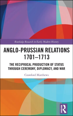 Anglo-Prussian Relations 1701–1713