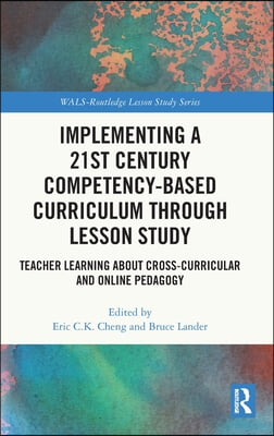 Implementing a 21st Century Competency-Based Curriculum Through Lesson Study