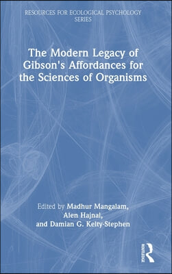 Modern Legacy of Gibson&#39;s Affordances for the Sciences of Organisms