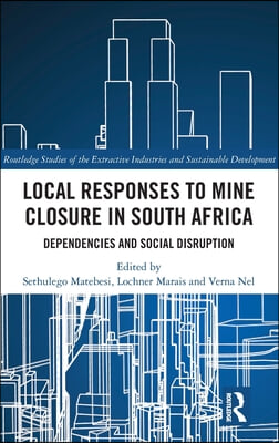 Local Responses to Mine Closure in South Africa