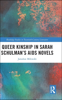 Queer Kinship in Sarah Schulman’s AIDS Novels