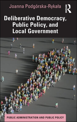 Deliberative Democracy, Public Policy, and Local Government