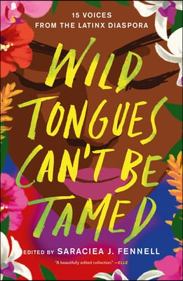 Wild Tongues Can&#39;t Be Tamed: 15 Voices from the Latinx Diaspora