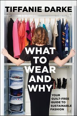 What to Wear and Why: Your Guilt-Free Guide to Sustainable Fashion