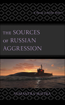 The Sources of Russian Aggression: Is Russia a Realist Power?