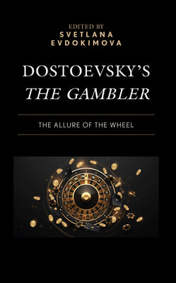 Dostoevsky&#39;s The Gambler: The Allure of the Wheel