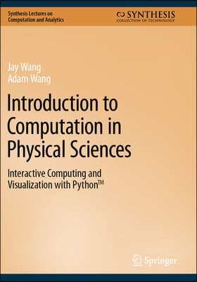 Introduction to Computation in Physical Sciences: Interactive Computing and Visualization with Python(tm)