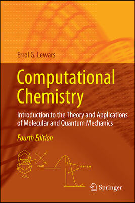 Computational Chemistry: Introduction to the Theory and Applications of Molecular and Quantum Mechanics