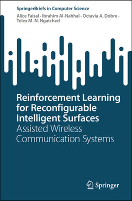 Reinforcement Learning for Reconfigurable Intelligent Surfaces: Assisted Wireless Communication Systems