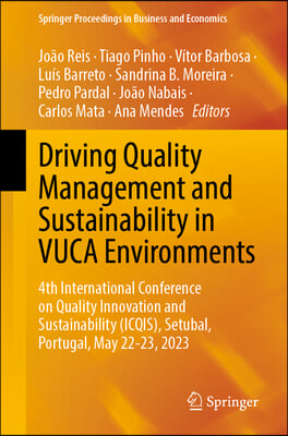 Driving Quality Management and Sustainability in Vuca Environments: 4th International Conference on Quality Innovation and Sustainability (Icqis), Set