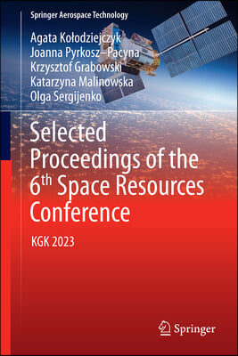 Selected Proceedings of the 6th Space Resources Conference: Kgk 2023