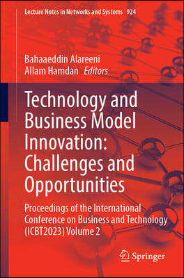 Technology and Business Model Innovation: Challenges and Opportunities: Proceedings of the International Conference on Business and Technology (Icbt20