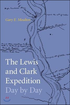 The Lewis and Clark Expedition Day by Day