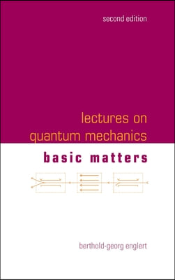 Lectures on Quantum Mechanics (Second Edition) - Volume 1: Basic Matters