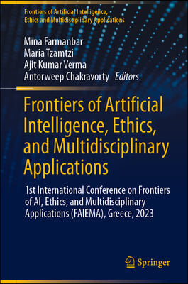 Frontiers of Artificial Intelligence, Ethics, and Multidisciplinary Applications: 1st International Conference on Frontiers of Ai, Ethics, and Multidi