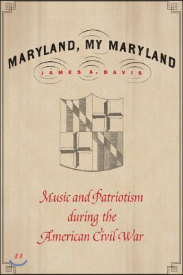 Maryland, My Maryland: Music and Patriotism During the American Civil War