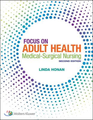 Focus on Adult Health: Medical-Surgical Nursing